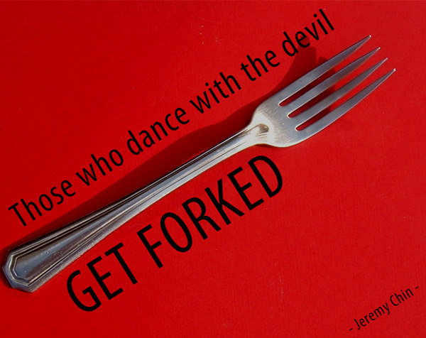 Jeremy Chin #90: Those who dance with the devil get forked.