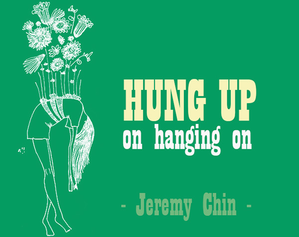 Jeremy Chin #113: Hung up on hanging on.