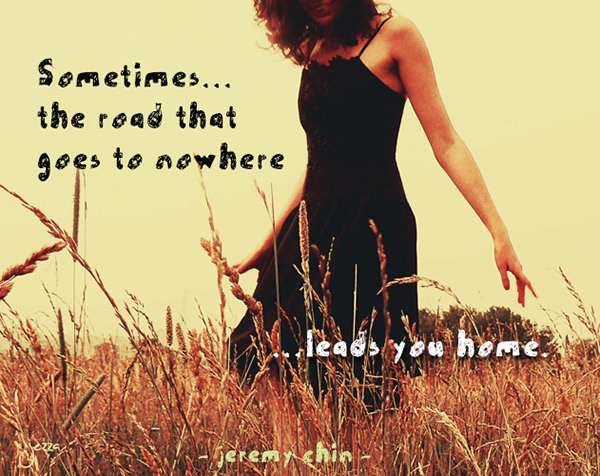 Jeremy Chin #120: Sometimes the road that goes to nowhere leads you home.