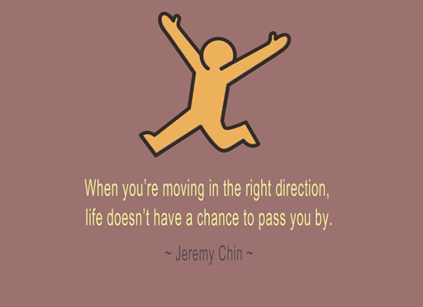 Jeremy Chin #146: When you're moving in the right direction, life doesn't have a chance to pass you by.