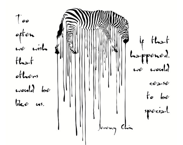 Jeremy Chin #153: Too often we wish that others would be like us. If that happened, we could cease to be special.