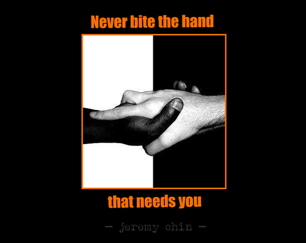 Jeremy Chin #162: Never bite the hand that needs you.