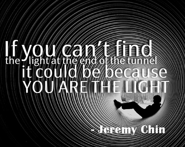 Jeremy Chin #167: If you can't find the light at the end of the tunnel, it could be because you are the light.