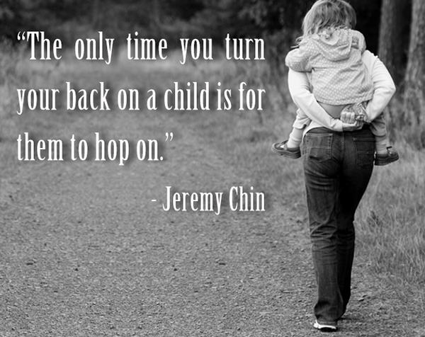 Jeremy Chin #168: The only time you turn your back on a child is for them to hop on.