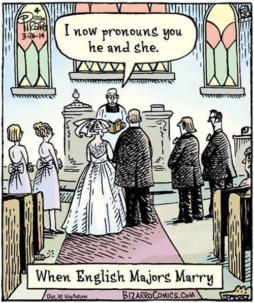 Literary #22: When English Majors Marry: I now pronounce you he and she.