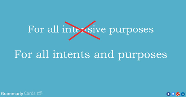 Literary #24: For all intents and purposes NOT for all intensive purposes.