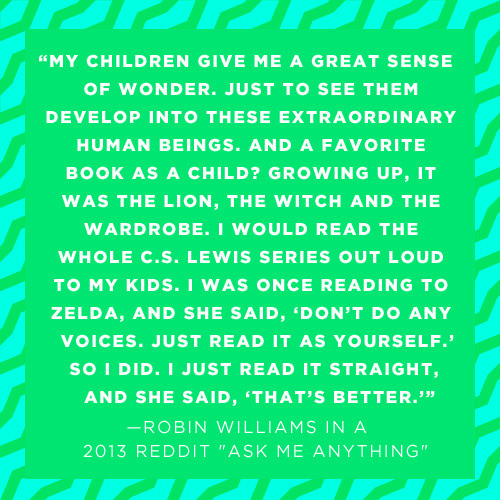 Literary #25: My children give me a great sense of wonder, just to see them develop into these extraordinary human beings. And a favorite book as a child? Growing up, it was The Lion and the Witch and the Wardrobe. I would read the whole C.S. Lewis series out loud to my kids. I was once reading to Zelda, and she said, 