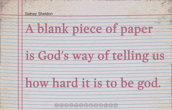 Literary #27: A blank piece of paper is God's way of telling us how hard it is to be god.