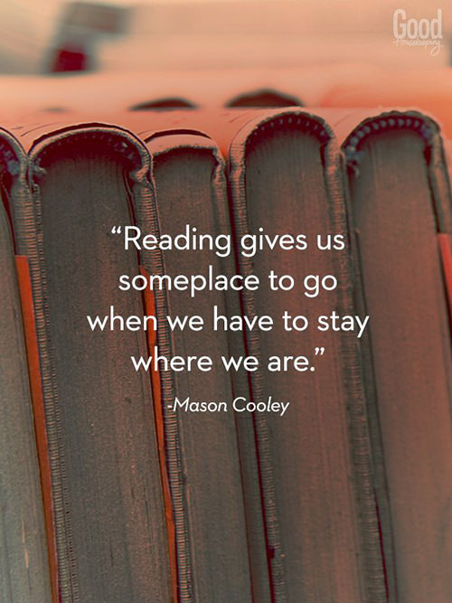 Literary #37: Reading gives us some place to go when we have to stay where we are.