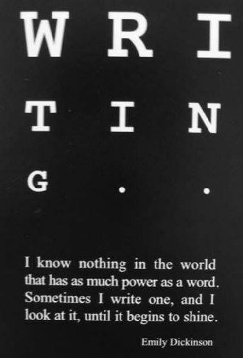 Literary #51: Writing. I love nothing in the world that has as much power as a word. Sometimes I write one, and I look at it, until it begins to shine.