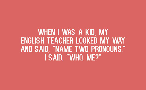 Literary #61: When I was a kid, my English teacher looked my way and said, 