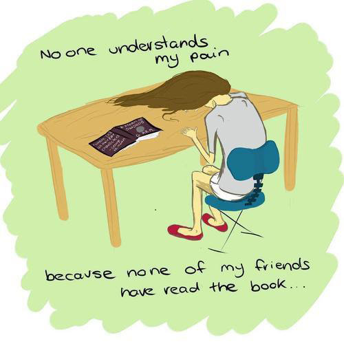 Literary #65: No one understands my pain, because none of my friends have read the book.