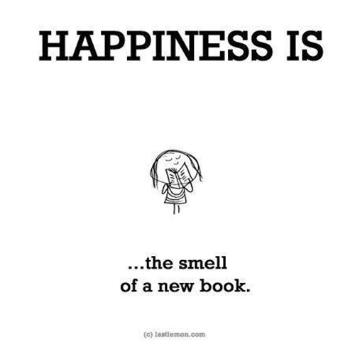 Literary #76: Happiness is the smell of a new book.