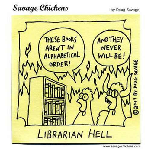 Literary #79: Librarian Hell. These books aren't in alphabetical order. And they never will be.