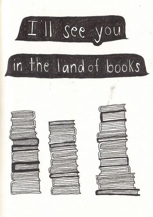 Literary #84: I'll see you in the land of books.
