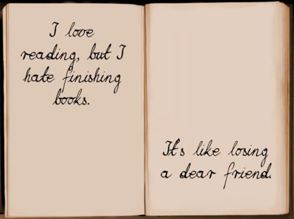 Literary #93: I love reading, but I hate finishing books. It's like losing a dear friend.