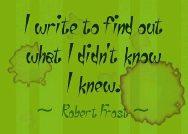 Literary #107: I write to find out what I didn't know I knew.