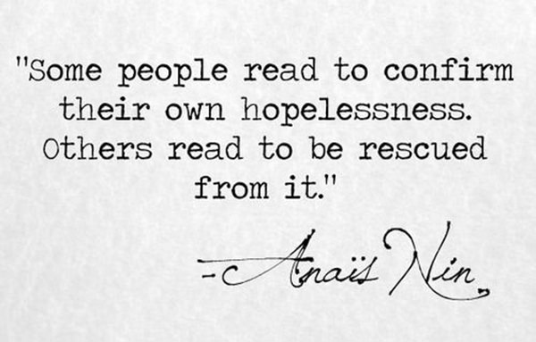 Literary #114: Some people read to confirm their own hopelessness. Others read to be rescued from it.