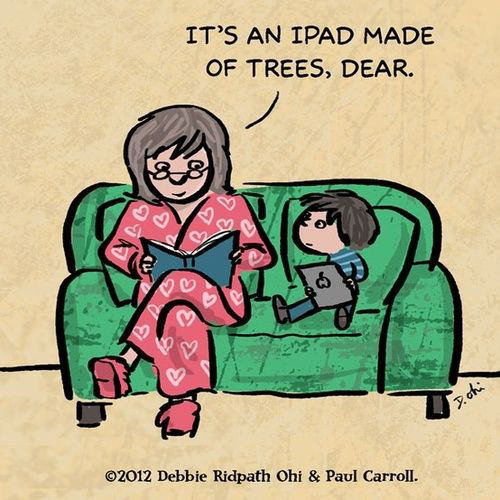 Literary #117: It's an iPad made of trees dear.