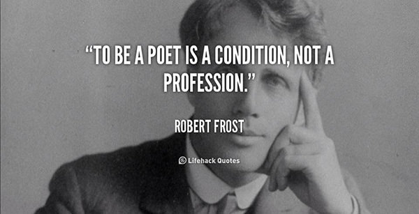 Literary #124: To be a poet is a condition, not a profession.