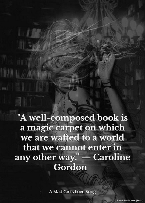 Literary #126: A well composed book is a magic carpet on which we are waffed to a world that we cannot enter in any other way.