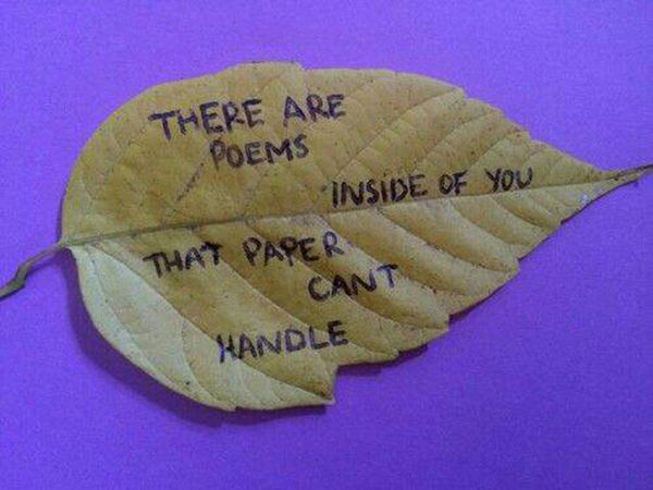 Literary #132: There are poems inside of me that paper can't handle.