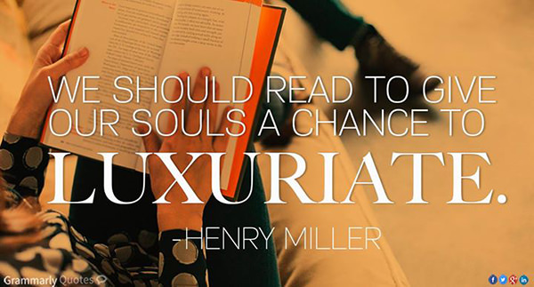 Literary #140: We should read to give out souls a chance to luxuriate.