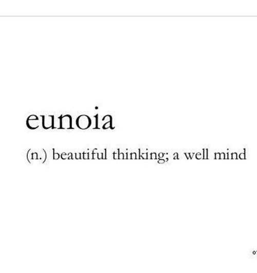 Literary #154: Eunoia. Beautiful thinking; a well mind.