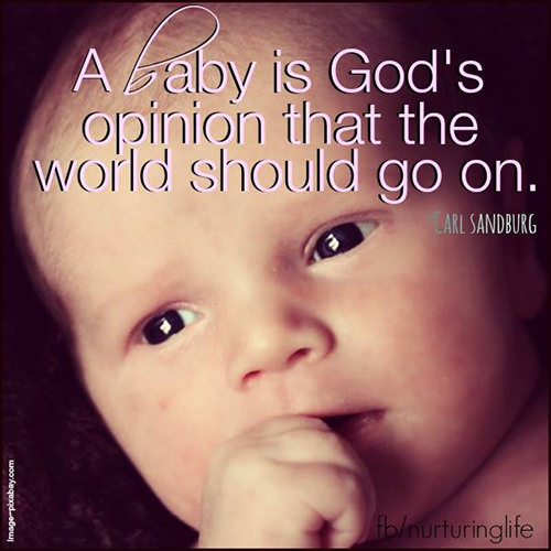Parenting #15: A baby is God's opinion that the world should go on.