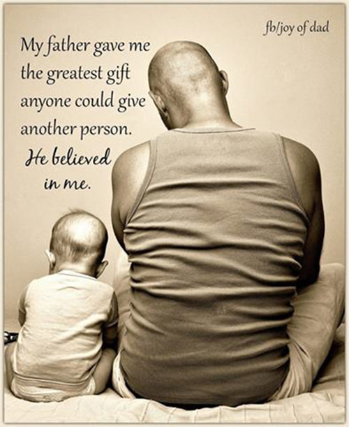 Parenting #30: My father gave me the greatest gift anyone could give another person. He believed in me.