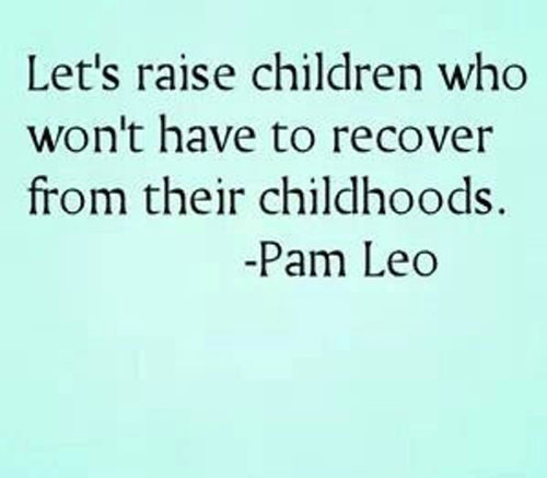 Parenting #32: Let's raise children who won't have to recover from their childhoods.