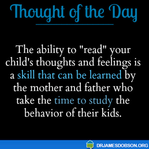 Parenting #34: The ability to read your child's thoughts and feelings is a skill that can be learned by the mother and father who take time to study the behavior of their kids.