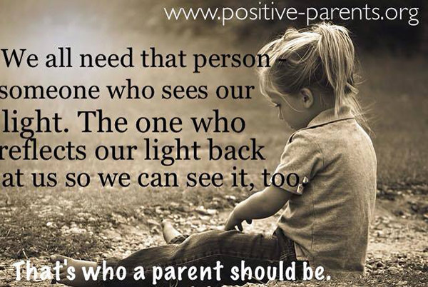 Parenting #50: We all need that person - someone who sees our light. The one who reflects our light back at us so we can see it too. That's who a parent should be.