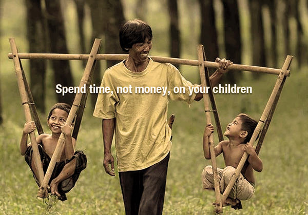 Parenting #57: Spend time, not money, on your children.