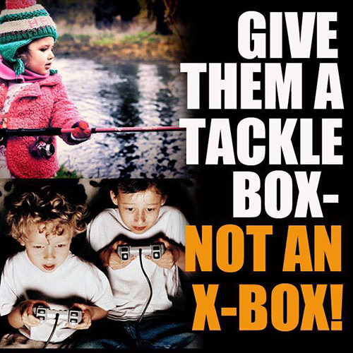Parenting #67: Give them a Tackle-Box, not an X-Box.