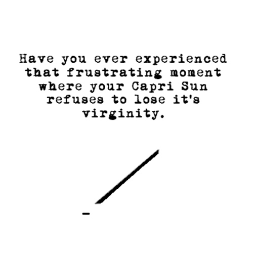 Relatable Humor #269: Capri Sun Joke