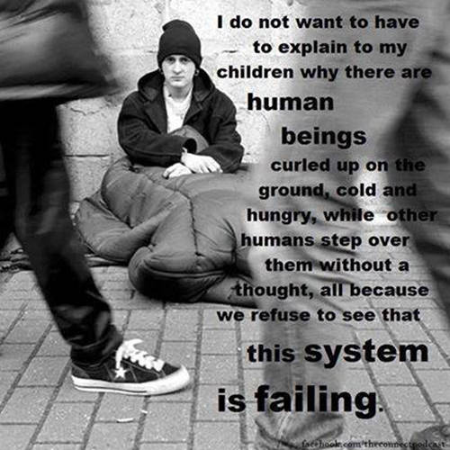 Save Our Planet #14: I do not want to have to explain to my children why there are human beings curled up on the ground, cold and hungry, while other humans step over them without a thought, all because we refuse to see that this system is failing.