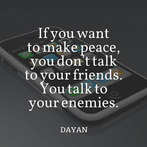 Save Our Planet #54: If you want to make peace, you don't talk to your friends. You talk to your enemies.