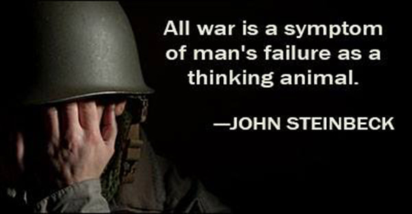Save Our Planet #62: All war is a symptom of man's failure as a thinking animal.