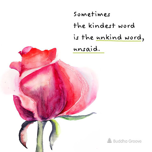 Spread Love #18: Sometimes the kindest word is the unkind word unsaid.