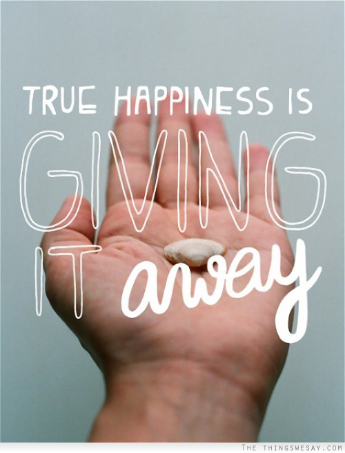 Spread Love #21: True happiness is giving it away.
