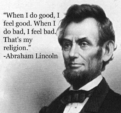 Spread Love #27: When I do good, I feel good. When I do bad, I feel bad. That's my religion.