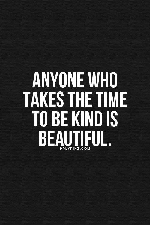 Spread Love #29: Anyone who takes the time to be kind is beautiful.
