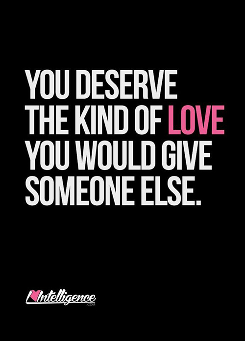 Spread Love #32: You deserve the kind of love you would give someone else.