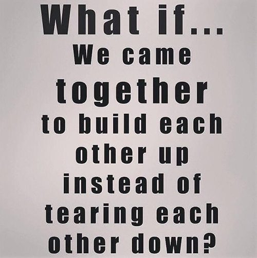 Spread Love #37: What it we came together to build each other up, instead of tearing each other down.