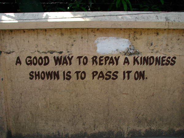 Spread Love #40: A good way to repay a kindness shown is to pass it on.