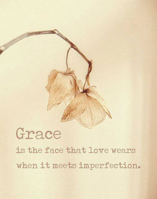 Spread Love #48: Grace is the face that love wears when it meets imperfection.
