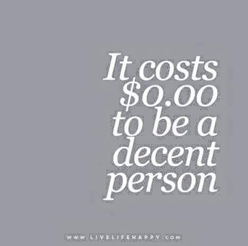 Spread Love #76: It costs $0.00 to be a decent person.