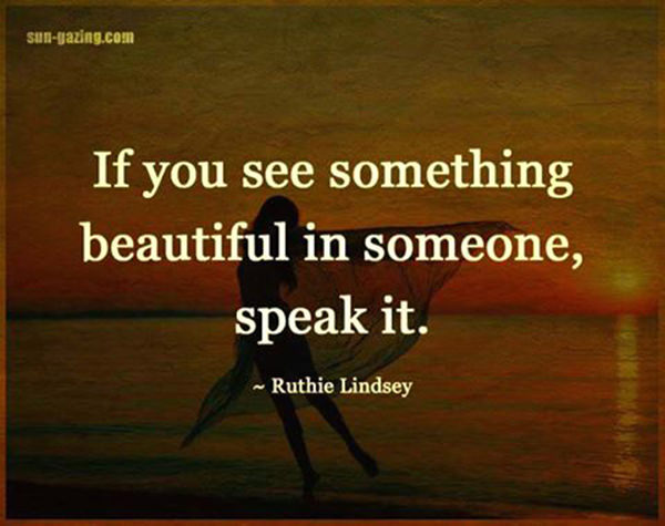 Spread Love #92: If you see something beautiful in someone, speak it.