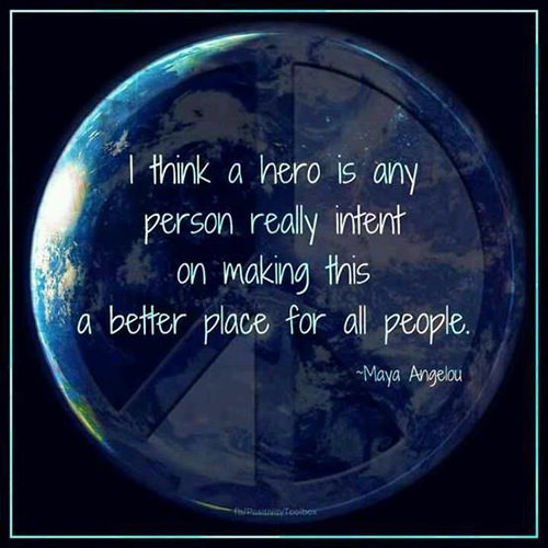 Spread Love #105: I think a hero is any person really intent on making this a better place for all people.